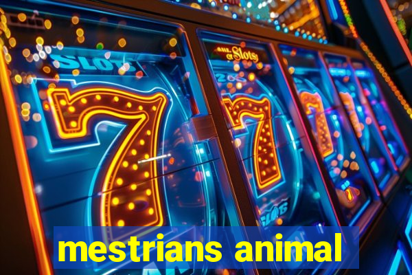 mestrians animal